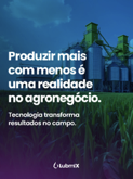 Produzir mais com menos é uma realidade no agronegócio