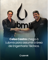 Celso Castro chega à Lubmix para assumir a área de Engenharia Técnica